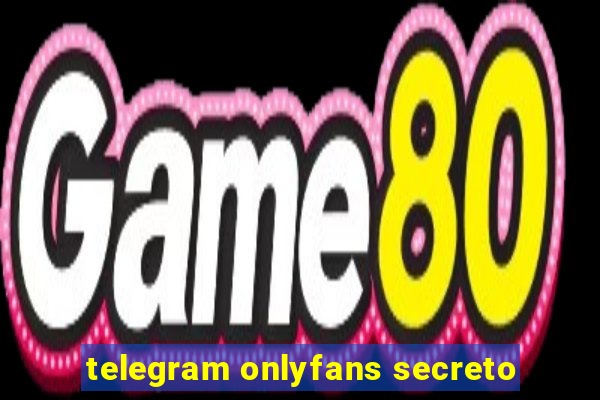 telegram onlyfans secreto